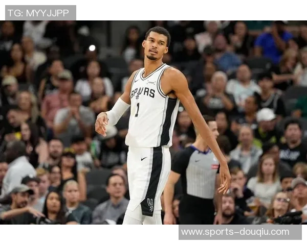 马刺主帅宣布文班将首发结束连续七场替补生涯